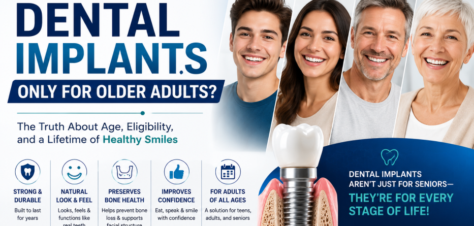 Are Dental Implants Only for Older Adults?